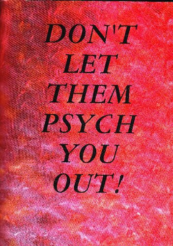 Don't Let Them Psych You Out!