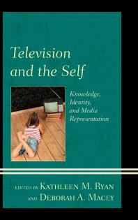 Television and the Self : Knowledge, Identity, and Media Representation