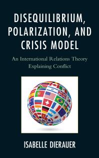 Disequilibrium, Polarization, and Crisis Model : An International Relations Theory Explaining Conflict