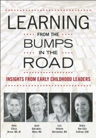 Learning from the Bumps in the Road : Insights from Early Childhood Leaders