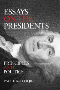 Essays on the Presidents : Principles and Politics
