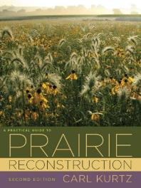 A Practical Guide to Prairie Reconstruction : Second Edition