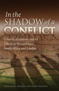 In the Shadow of a Conflict : Crisis in Zimbabwe and Its Effects in Mozambique, South Africa and Zambia