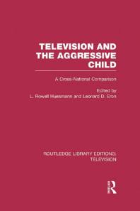 Television and the Aggressive Child : A Cross-National Comparison