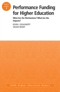 Performance Funding for Higher Education: What Are the Mechanisms? What Are the Impacts? : ASHE Higher Education Report, 39:2
