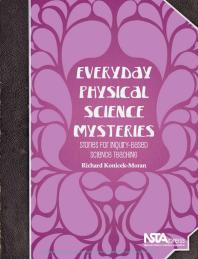 Everyday Physical Science Mysteries : Stories for Inquiry-Based Science Teaching