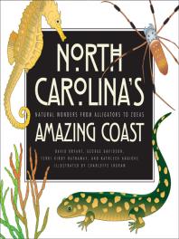 North Carolina's Amazing Coast : Natural Wonders from Alligators to Zoeas