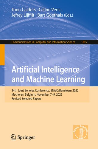 Artificial Intelligence and Machine Learning: 34th Joint Benelux Conference, BNAIC/Benelearn 2022, Mechelen, Belgium, November 7–9, 2022, Revised Selected ... Computer and Information Science Book 1805)