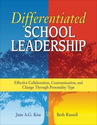 Differentiated School Leadership : Effective Collaboration, Communication, and Change Through Personality Type