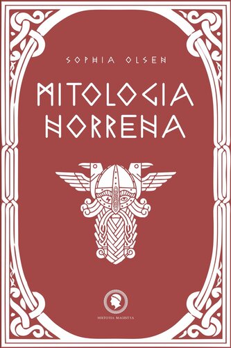 Mitologia Norrena: Dall'Origine dell'Universo fino al Ragnarok. Un viaggio alla scoperta di Divinità, Eroi e Leggende dei Miti del Nord