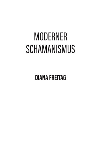 Moderner Schamanismus: Deine innere Reise zu dir selbst. Ein neuer Weg der Selbsterkenntnis