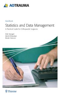 AOTrauma - Statistics and Data Management : A Practical Guide for Orthopedic Surgeons
