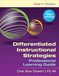 Differentiated Instructional Strategies Professional Learning Guide : One Size Doesnt Fit All