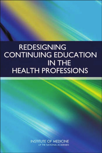 Redesigning Continuing Education in the Health Professions