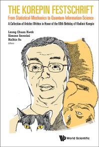 Korepin Festschrift, The: From Statistical Mechanics To Quantum Information Science - A Collection Of Articles Written In Honor Of The 60th Birthday Of Vladimir Korepin : From Statistical Mechanics to Quantum Information Science