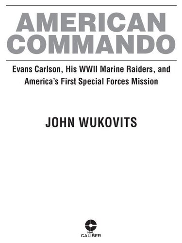 American Commando: Evans Carlson, His WW II Marine Raiders, and America's First Special Forces Mission