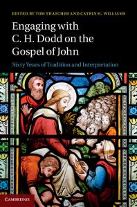 Engaging with C. H. Dodd on the Gospel of John : Sixty Years of Tradition and Interpretation