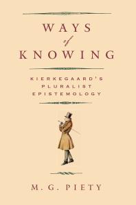 Ways of Knowing : Kierkegaard's Pluralist Epistemology