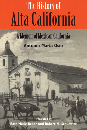 The History of Alta California: A Memoir of Mexican California