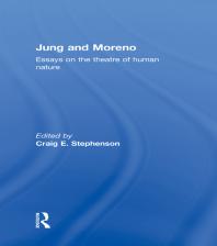 Jung and Moreno : Essays on the Theatre of Human Nature