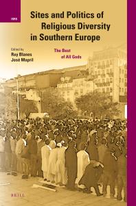 Sites and Politics of Religious Diversity in Southern Europe : The Best of All Gods