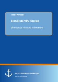 Brand Identity Factors: Developing a Successful Islamic Brand : Developing a Successful Islamic Brand