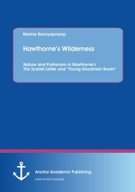 Hawthorne's Wilderness: Nature and Puritanism in Hawthorne's The Scarlet Letter and 
