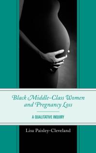 Black Middle-Class Women and Pregnancy Loss : A Qualitative Inquiry