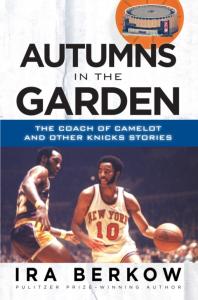 Autumns in the Garden : The Coach of Camelot and Other Knicks Stories