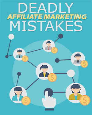 Deadly Affiliate Marketing Mistakes