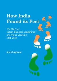 How India Found its Feet : The Story of Indian Business Leadership and Value Creation, 1991-2010