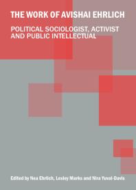 The Work of Avishai Ehrlich : Political Sociologist, Activist and Public Intellectual