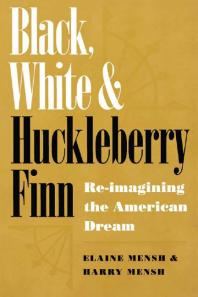 Black, White, and Huckleberry Finn : Re-Imagining the American Dream