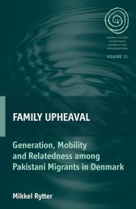 Family Upheaval : Generation, Mobility and Relatedness among Pakistani Migrants in Denmark