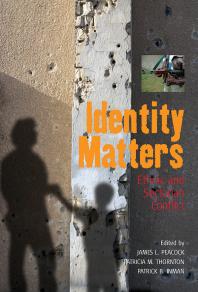 Identity Matters : Ethnic and Sectarian Conflict
