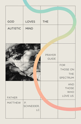 God Loves the Autistic Mind: Prayer Guide for Those on the Spectrum and Those Who Love Us