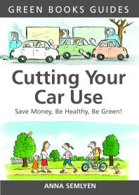 Cutting Your Car Use : Save Money, be Healthy, be Green