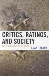 Critics, Ratings, and Society : The Sociology of Reviews