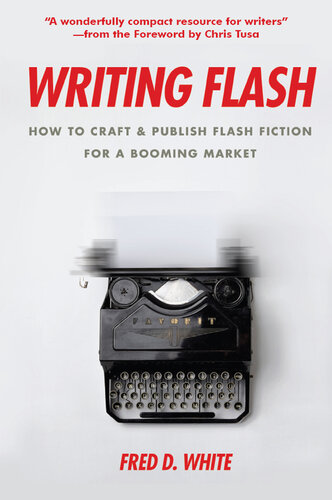 Writing Flash: How to Craft and Publish Flash Fiction for a Booming Market