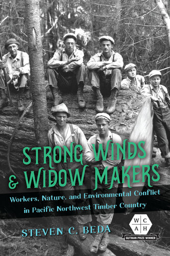 Strong Winds and Widow Makers: Workers, Nature, and Environmental Conflict in Pacific Northwest Timber Country