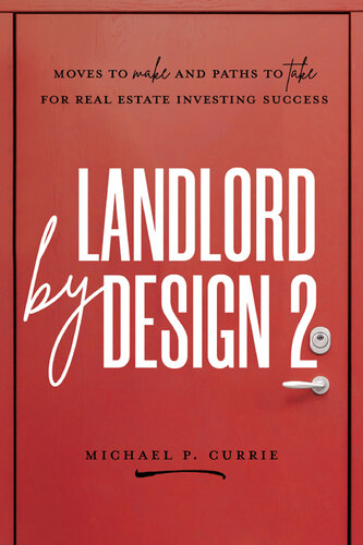 Landlord by Design 2: Moves to Make and Paths to Take for Real Estate Investing Success