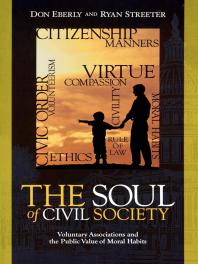 The Soul of Civil Society : Voluntary Associations and the Public Value of Moral Habits