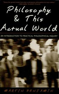 Philosophy & This Actual World : An Introduction to Practical Philosophical Inquiry