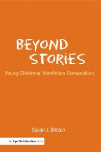 Beyond Stories : Young Children's Nonfiction Composition