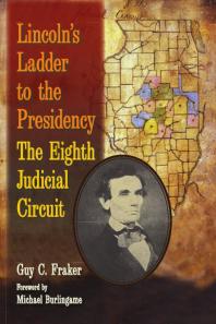 Lincoln's Ladder to the Presidency : The Eighth Judicial Circuit