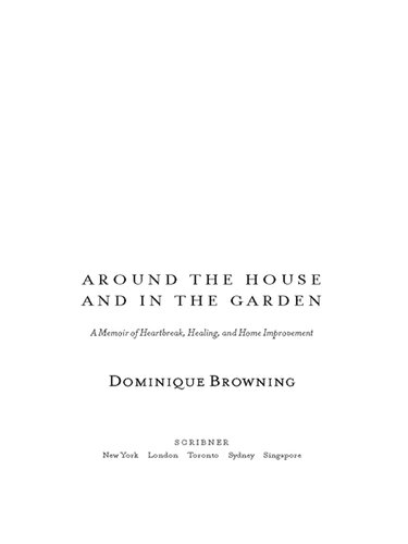 Around the House and in the Garden: A Memoir of Heartbreak, Healing, and Home Improvement