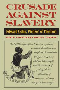 Crusade Against Slavery : Edward Coles, Pioneer of Freedom