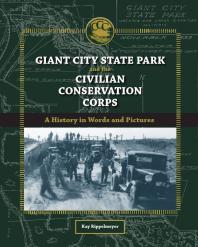 Giant City State Park and the Civilian Conservation Corps : A History in Words and Pictures