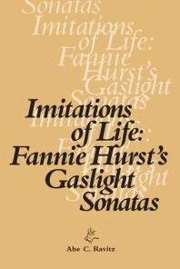 Imitations of Life : Fannie Hurst's Gaslight Sonatas