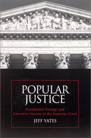 Popular Justice: Presidential Prestige and Executive Success in the Supreme Court